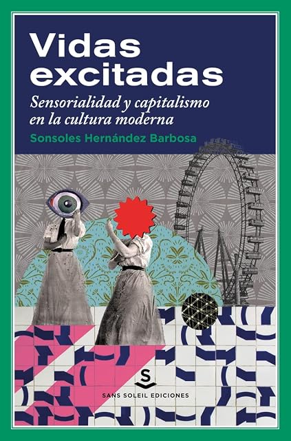 Portada de Vidas excitadas Sensorialidad y capitalismo en la cultura moderna