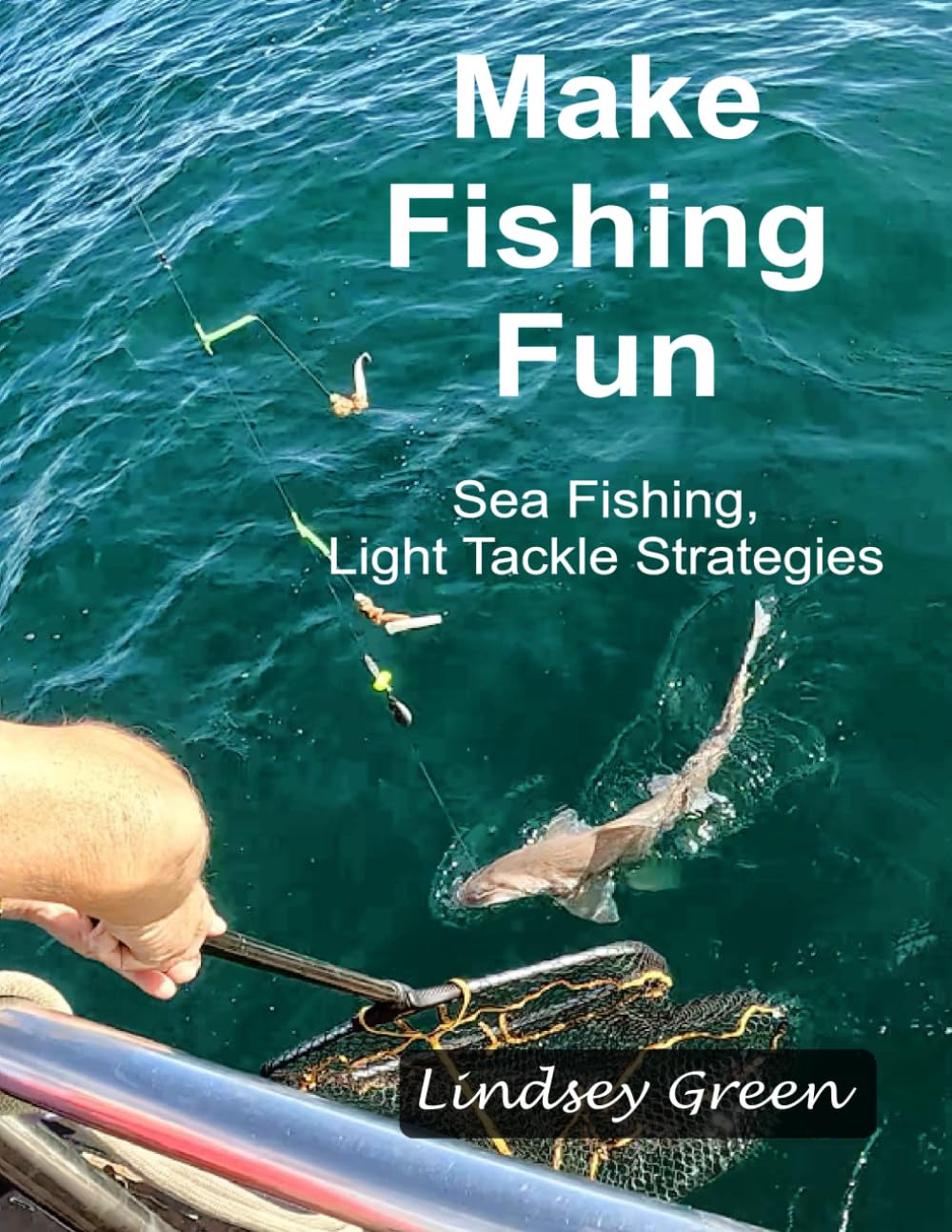 Make Fishing Fun: Sea Fishing, Light Tackle Strategies