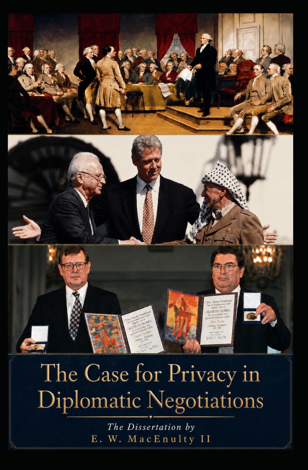 The Case for Privacy in Diplomatic Negotiations: Lessons from the 1787 Constitutional Convention, the 1993 Oslo Accords, and the 1998 Good Friday Accords