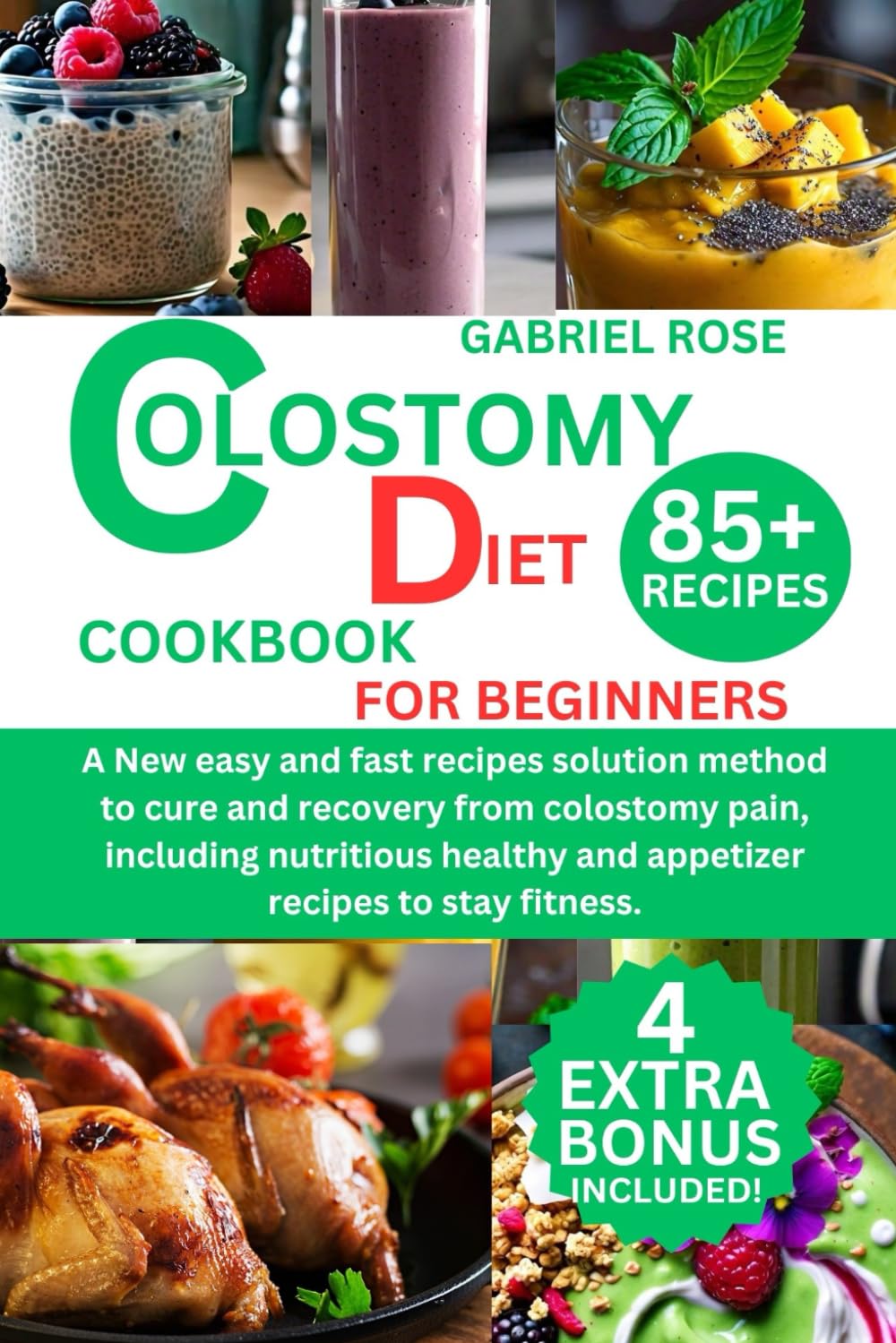 colostomy diet cookbook for beginners: A New easy and fast recipes solution method to cure and recovery from colostomy pain, including nutritious healthy and appetizer recipes to stay fitness.