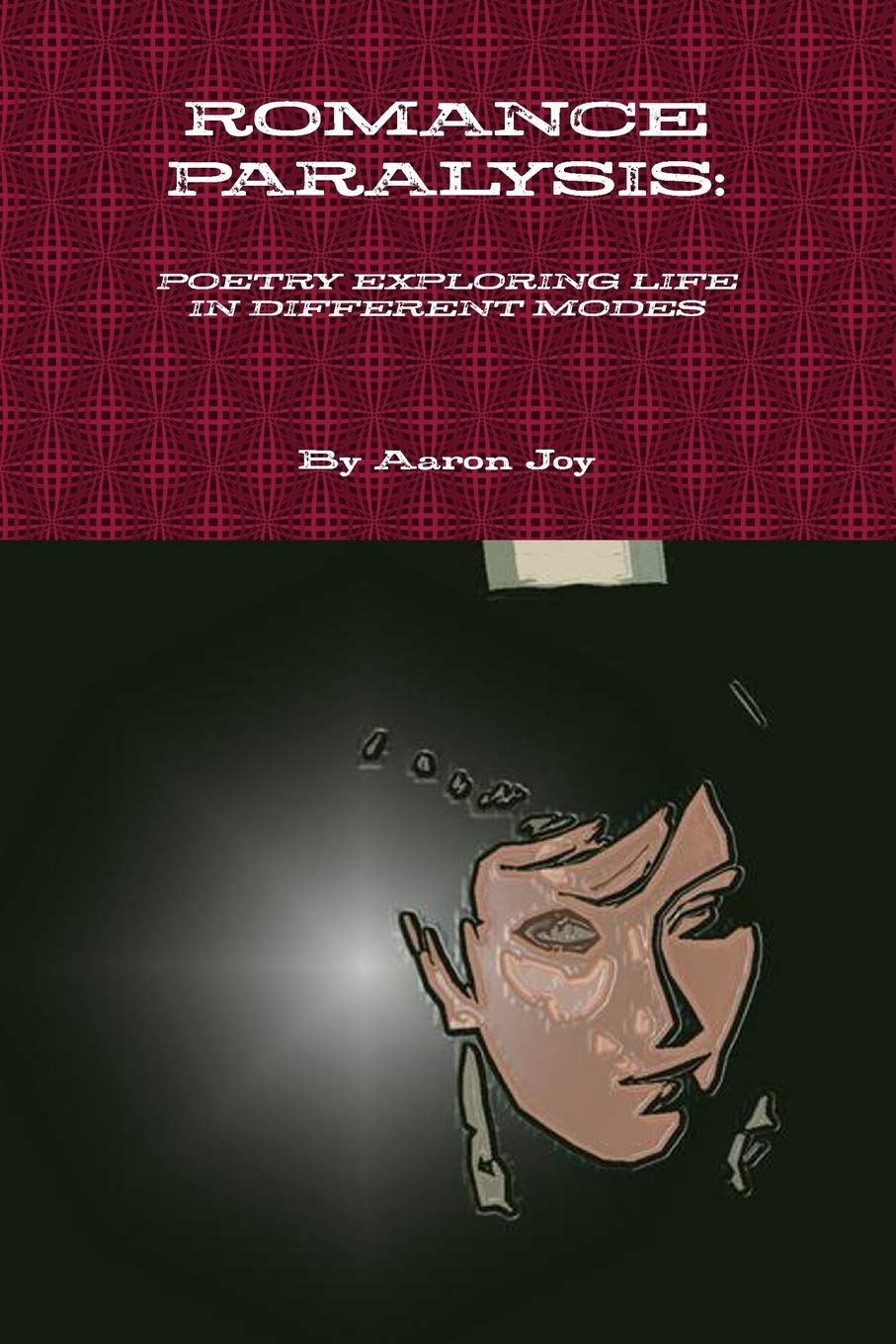 ROMANCE PARALYSIS: POETRY EXPLORING LIFE IN DIFFERENT MODES