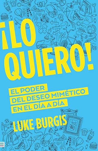 ¡Lo quiero!: El poder del deseo mimético (Tendencias)