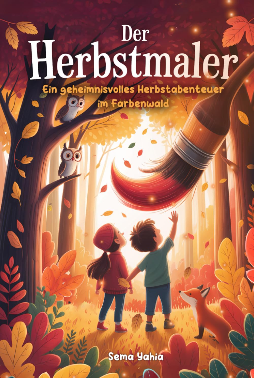Der Herbstmaler: Der Herbstmaler – Eine bunte Herbstgeschichte für Kinder ab 4 Jahren