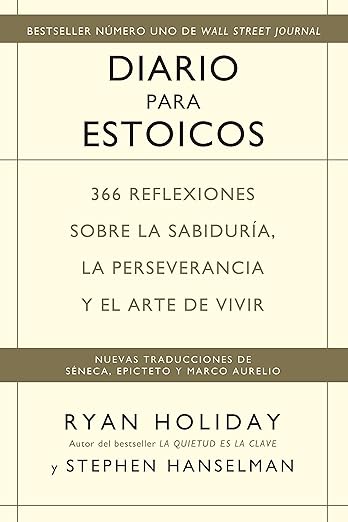 Diario para estoicos: 366 reflexiones sobre la sabiduría, la perseverancia y el arte de vivi