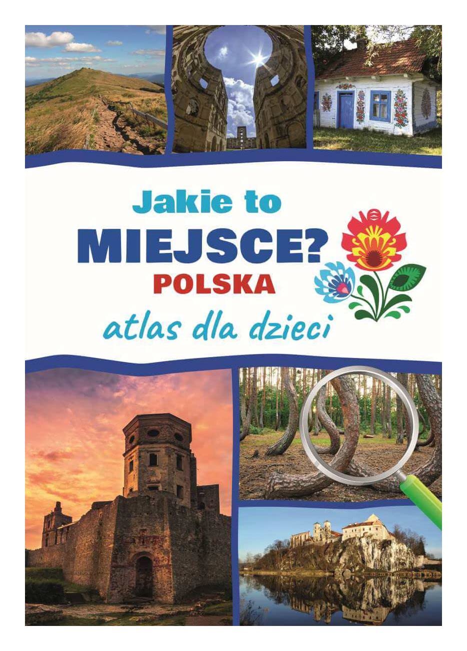 Jakie to miejsce? Polska: Atlas dla dzieci