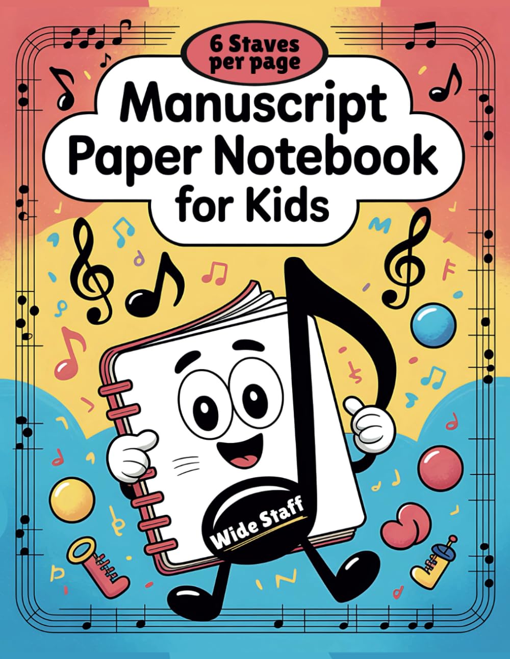Manuscript Paper Notebook for Kids: Wide Staff | 6 Staves Per Page