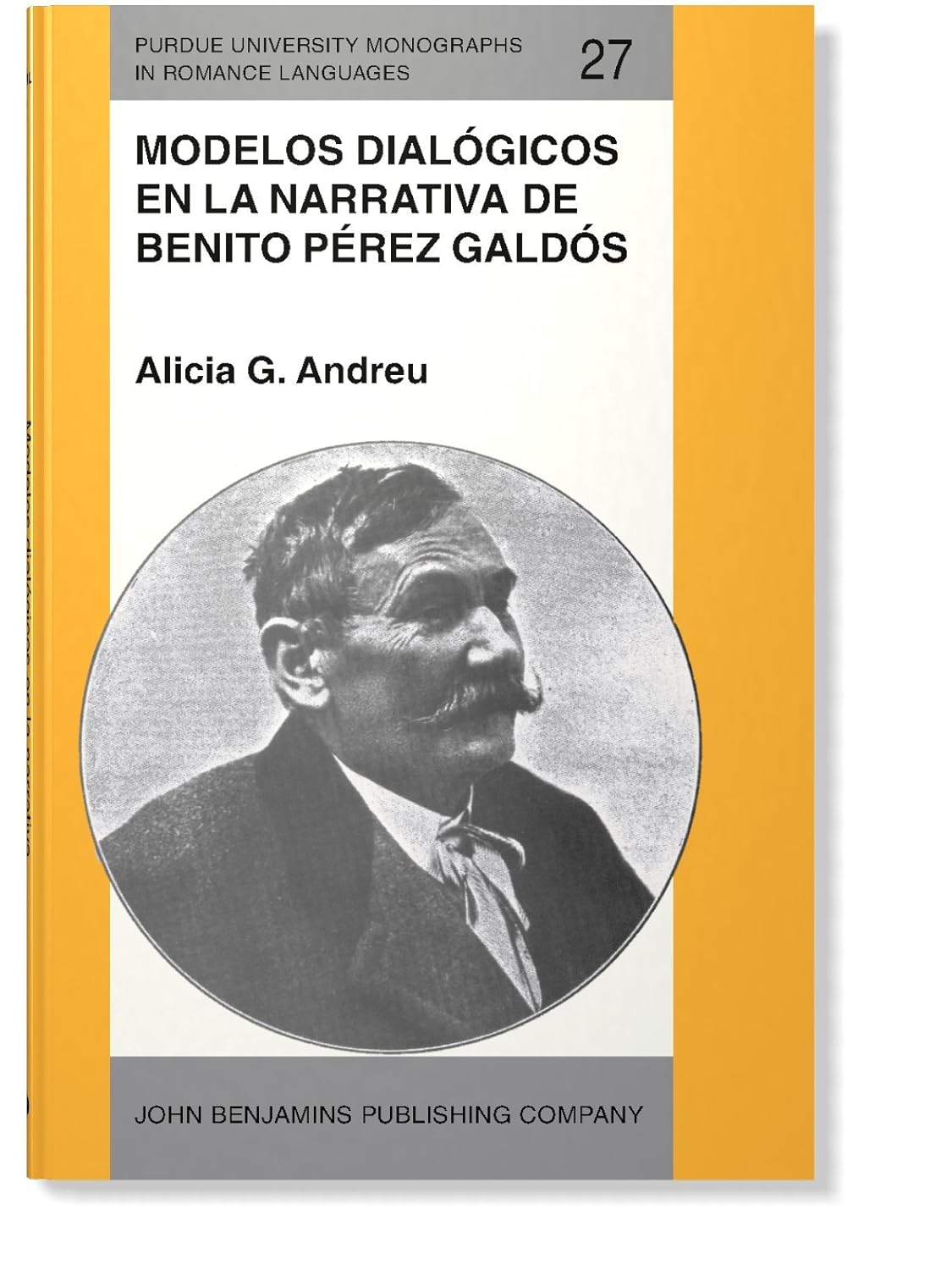 Modelos dialógicos en la narrativa de Benito Pérez Galdós (Purdue University Monographs in Romance Languages) (Spanish Edition)      Hardcover – January 1, 1989