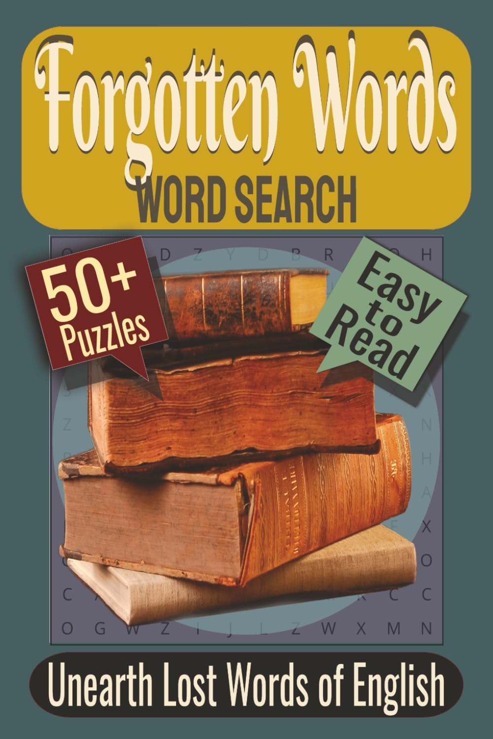 Forgotten Words Word Search Puzzle Book: Puzzles Featuring Archaic Words, Obscure Vocabulary, Curious Old Terms