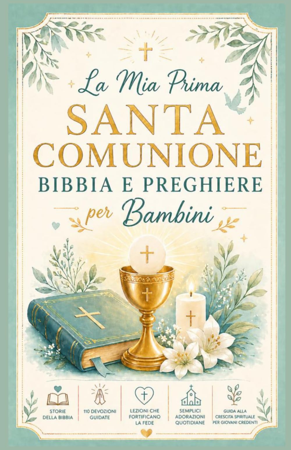 La mia Prima Comunione Bibbia e preghiere per bambini: Storie bibliche, 110 devozioni guidate, lezioni per rafforzare la fede, semplice adorazione ... crescita spirituale per i giovani credenti