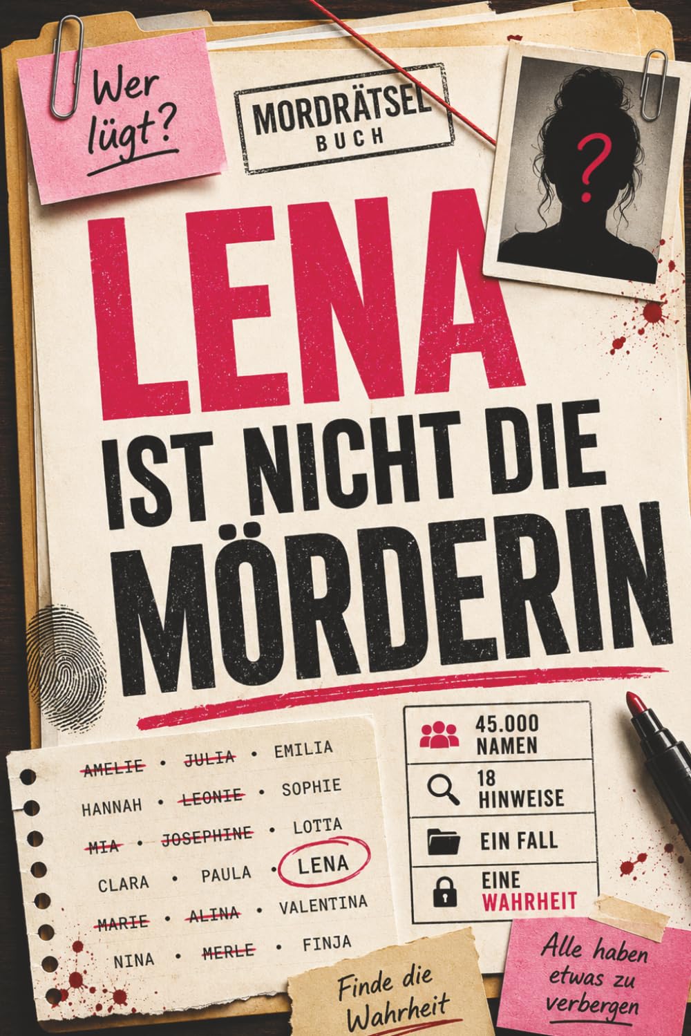 Lena ist nicht die Mörderin: 45.000 Verdächtige. 18 Hinweise. 1 Täter. - Das Murder Mystery Rätselbuch für Fans von Escape Rooms & Logikrätseln