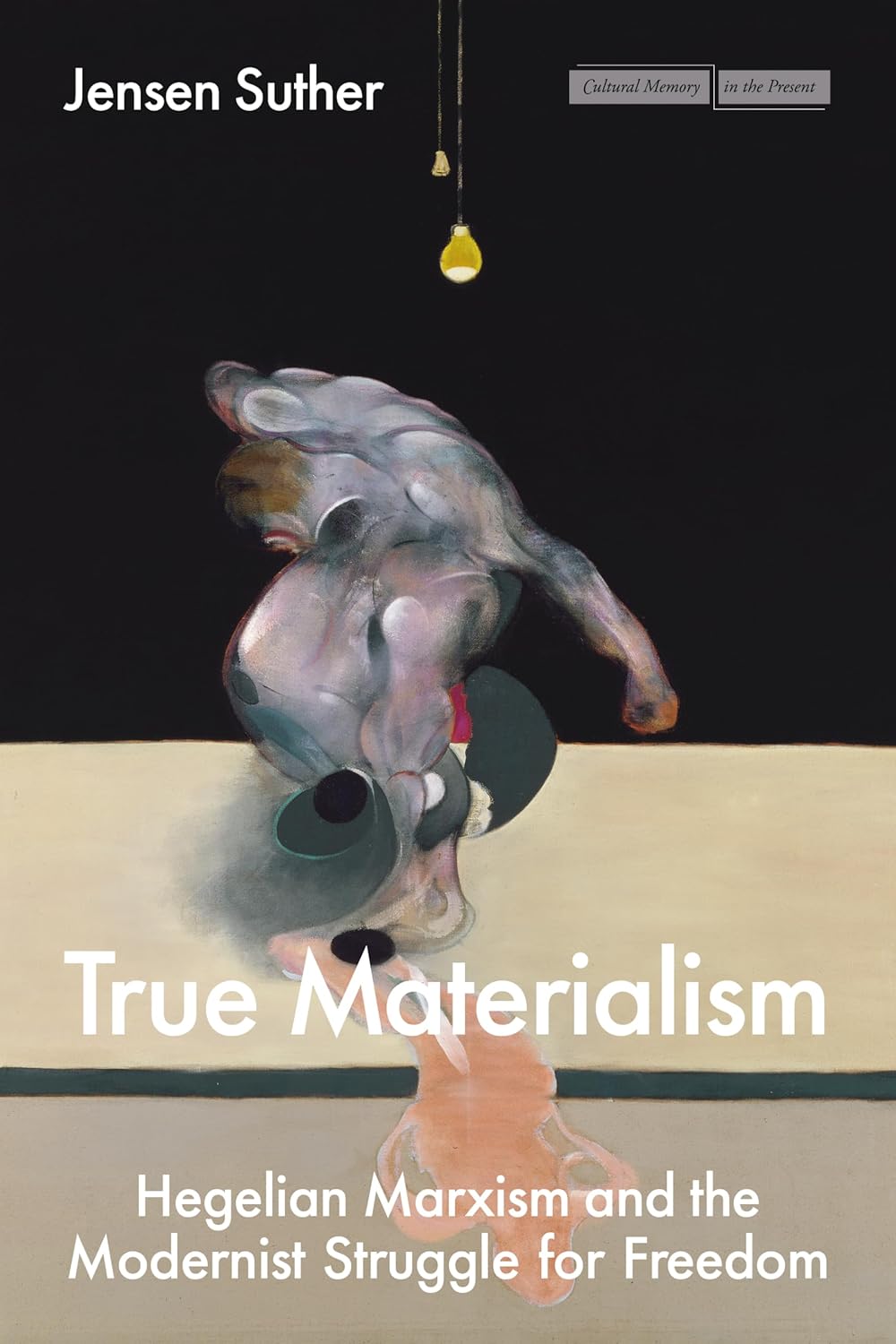 True Materialism: Hegelian Marxism and the Modernist Struggle for Freedom (Cultural Memory in the Present)      Paperback – September 16, 2025