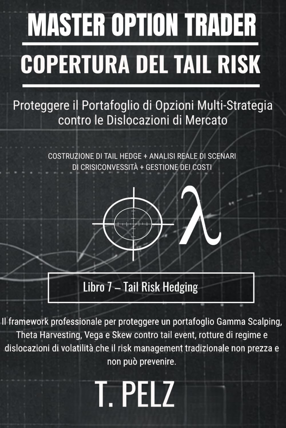 COPERTURA DEL TAIL RISK (MASTER OPTION TRADER): Protezione del portafoglio senza compromettere i rendimenti ((IT) OPZIONI MASTER TRADER)