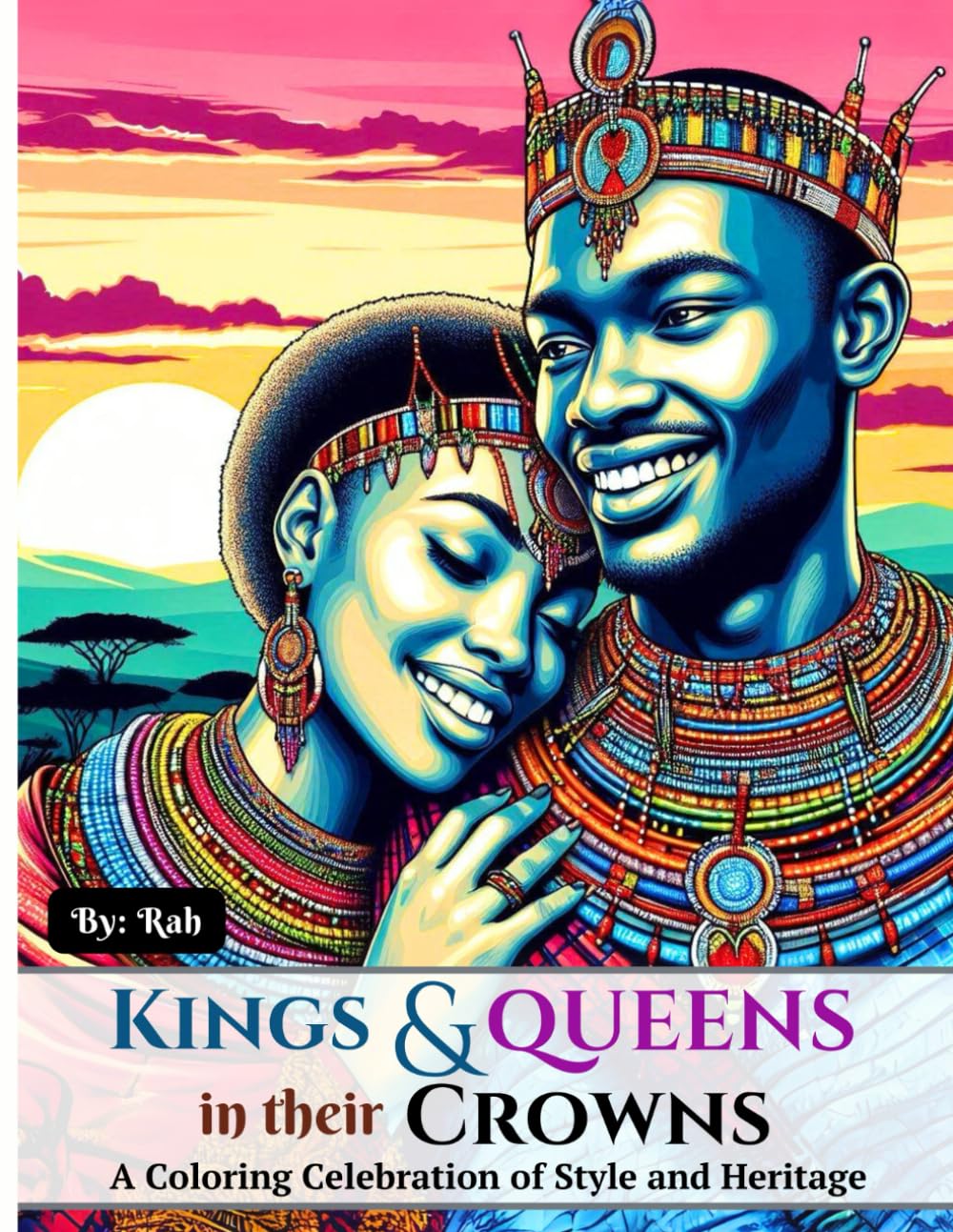 Kings & Queens in their Crowns: A Coloring Celebration of Style and Heritage (Cultural Beauty Coloring Book Series)