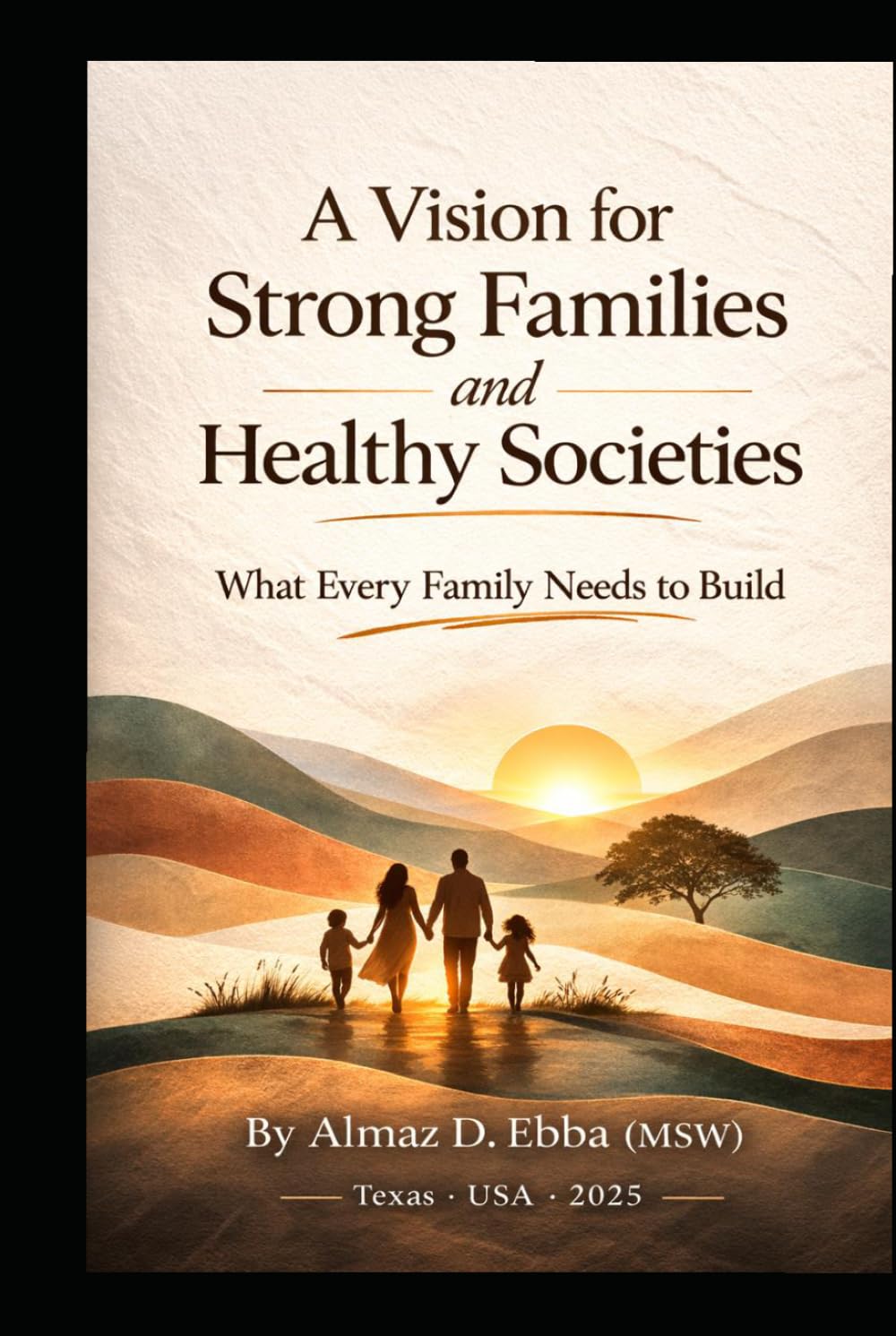 A Vision for Strong Families and Healthy Societies: What Every Family Needs to Build
