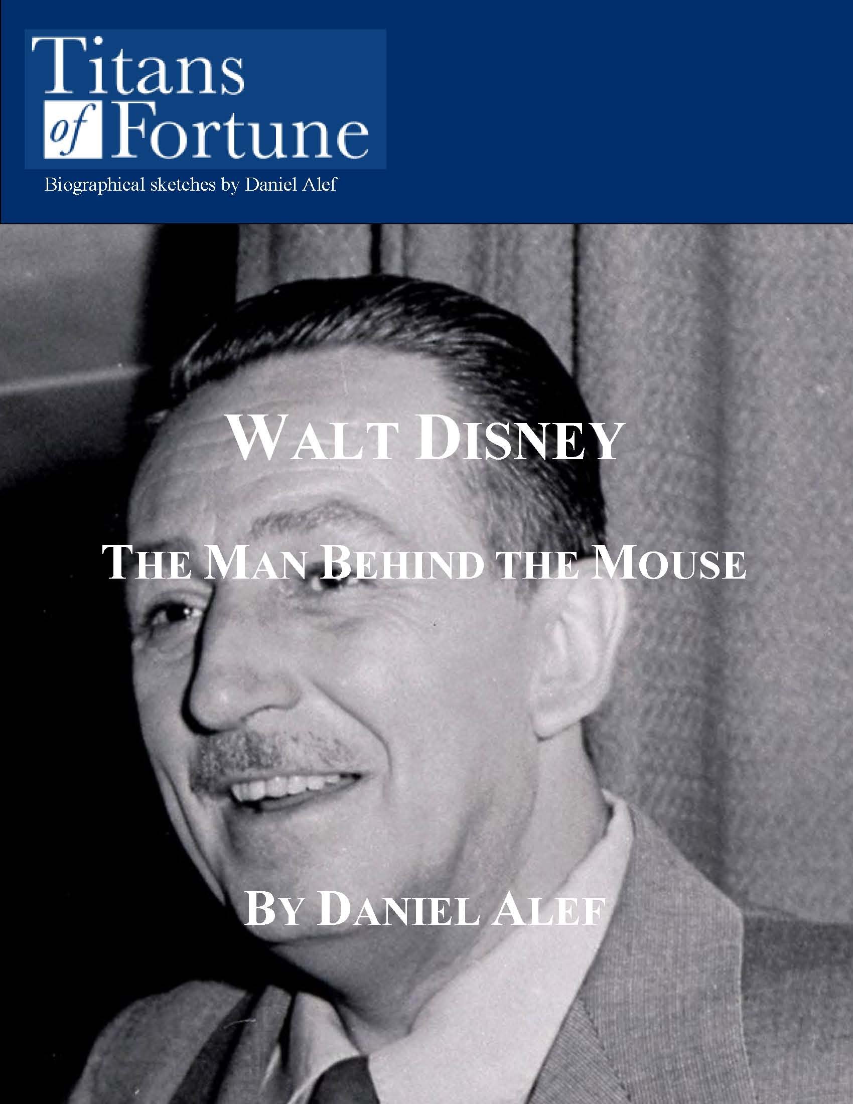 Walt Disney: The Man Behind the Mouse