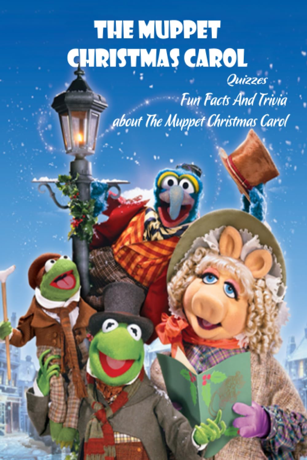 The Muppet Christmas Carol Quizzes: Fun Facts And Trivia about The Muppet Christmas Carol: The Muppet Christmas Carol Trivia