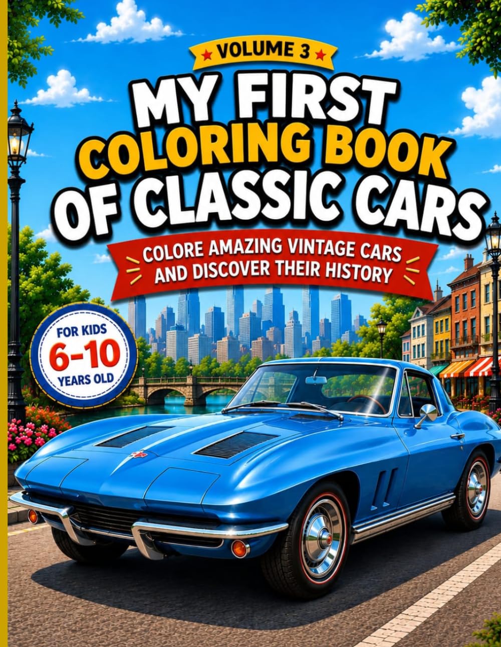 My First Classic Cars Coloring Book: Color, Explore, and Discover the History of Amazing Vintage Cars