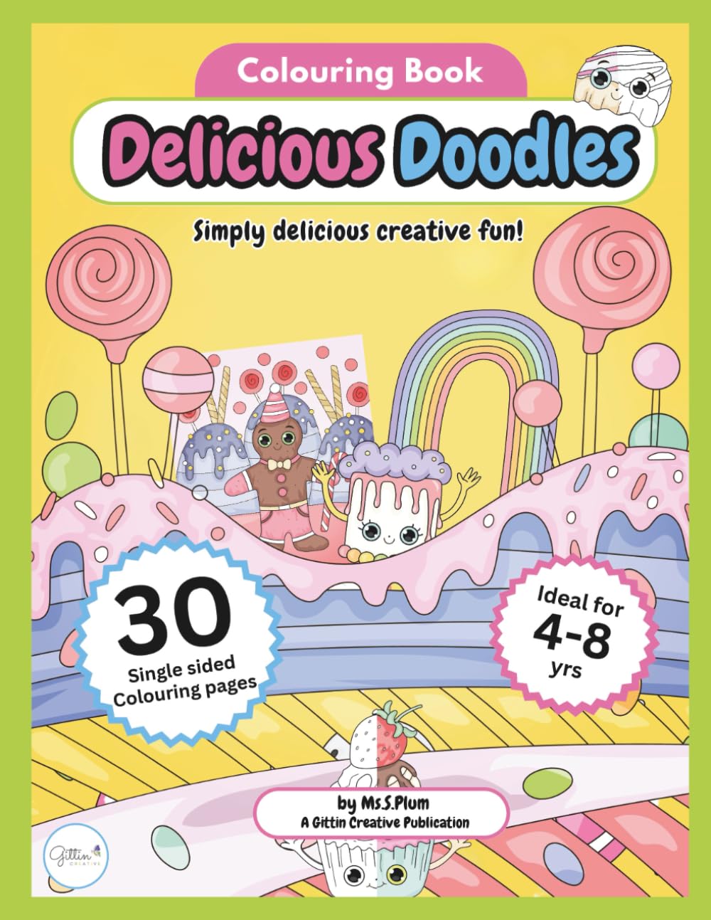 Delicious Doodles: Sweet and simply yummy fun colouring book for both kids and adults (Delicious Doodles - Simply sweet fun!)
