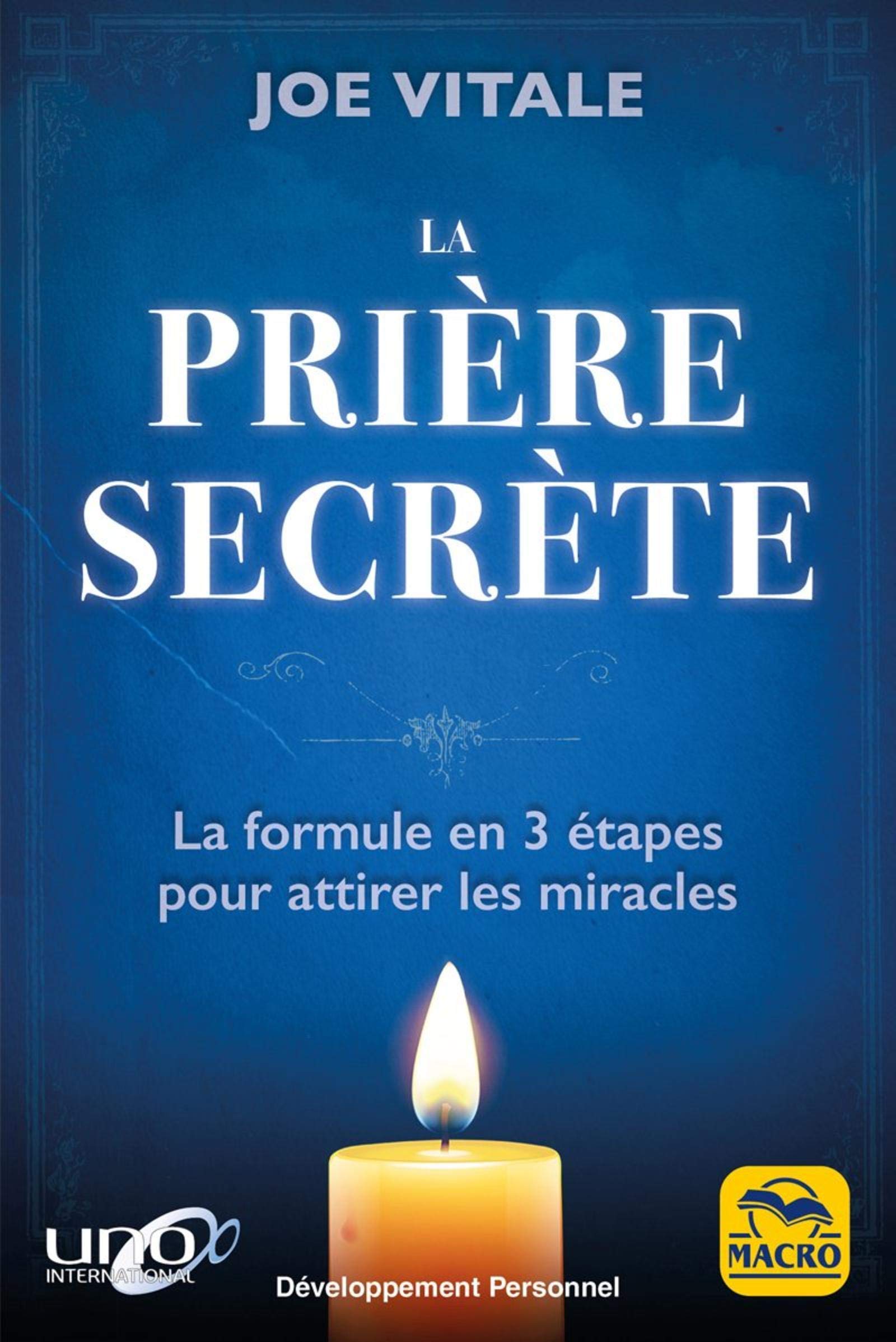 La prière secrète: La formule en 3 étapes pour attirer les miracles