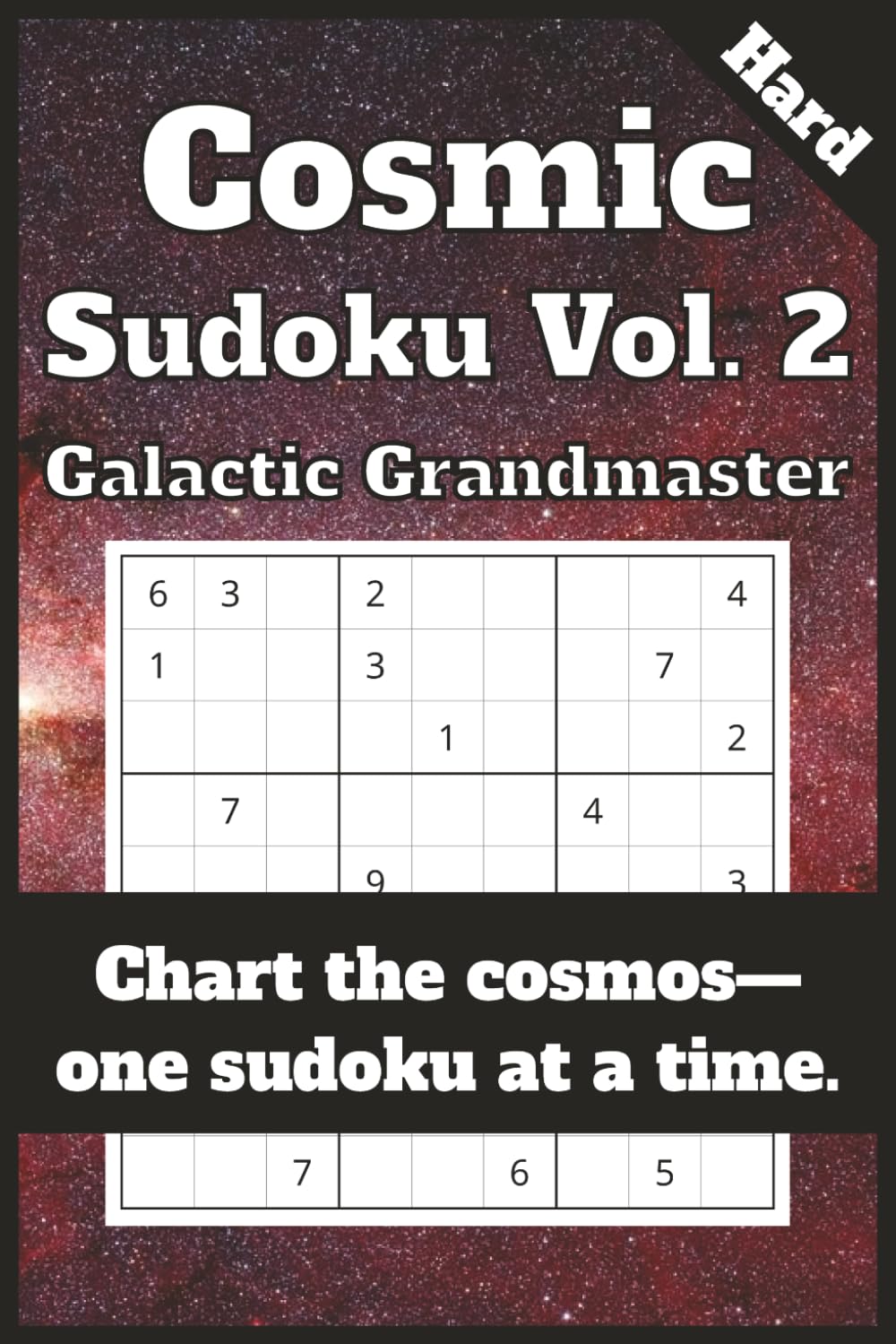 Cosmic Sudoku — Vol. 2: Galactic Grandmaster: 55 Hard Cosmic Sudoku Puzzles — Space-Themed Grids, Puzzle Solutions Included, Bonus Space Facts Between Puzzles