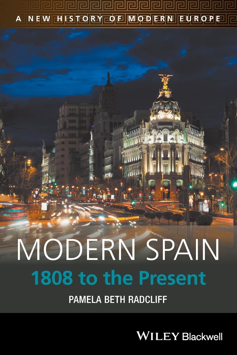 Modern Spain: 1808 to the Present: 11 (A New History of Modern Europe)