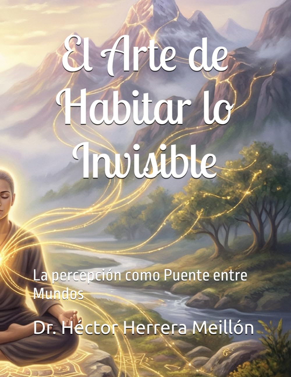 El Arte de Habitar lo Invisible: La percepción como Puente entre Mundos