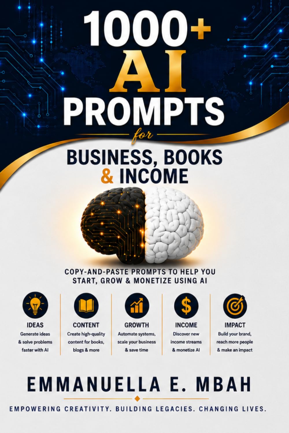 1000+ AI Prompts for Business, Books & Income: Copy-and-Paste Prompts to Help You Start, Grow & Monetize Using AI