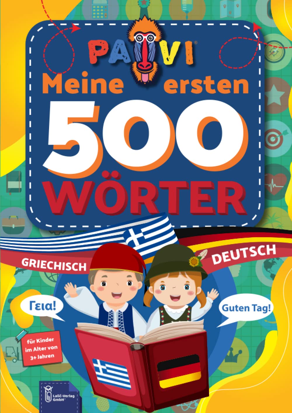 Deutsch - Griechisch: PAVI - 500 erste Wörter: Γερμανικά - Ελληνικά: Geschenkbuch für Kinder, Anfänger, Fortgeschrittene - Wörterbuch Fremdsprachen: Deutsch - Griechisch