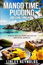 Mango Time, Pudding and Something More: Poetic Reflections on Life in Western Jamaica
