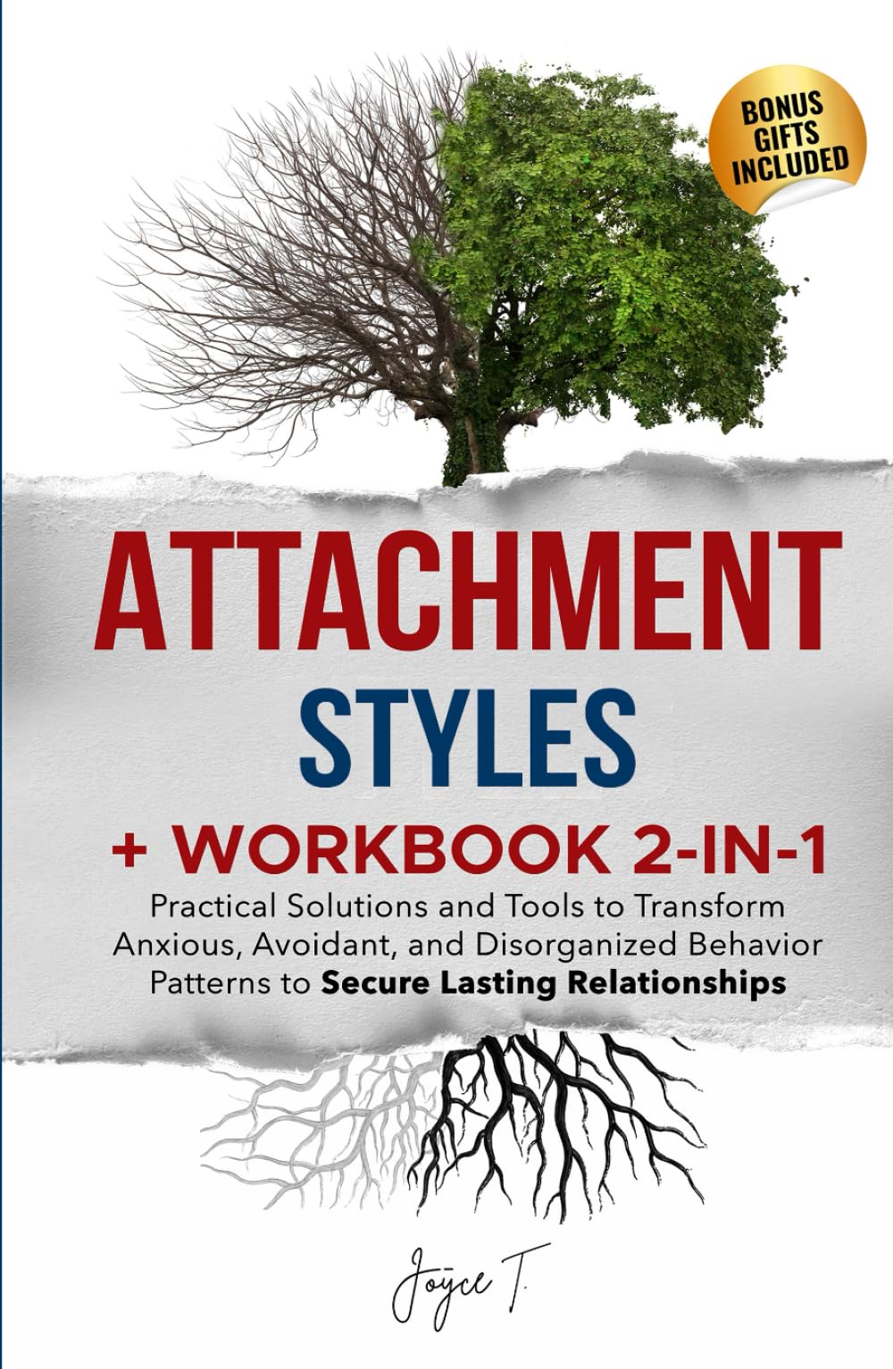 Attachment Styles + Workbook 2-in-1: Practical Solutions and Tools to Transform Anxious, Avoidant, and Disorganized Behavior Patterns to Secure Lasting Relationships