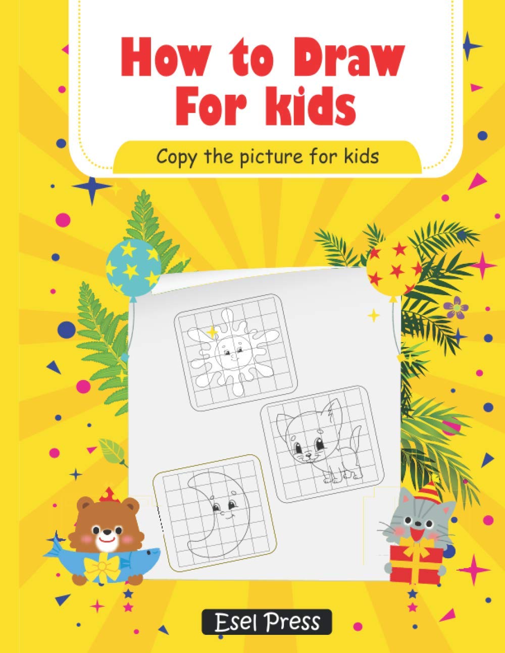 How To Draw Copy the Picture for Kids: Activity Book for Kids to Learn to Draw Cute Stuff