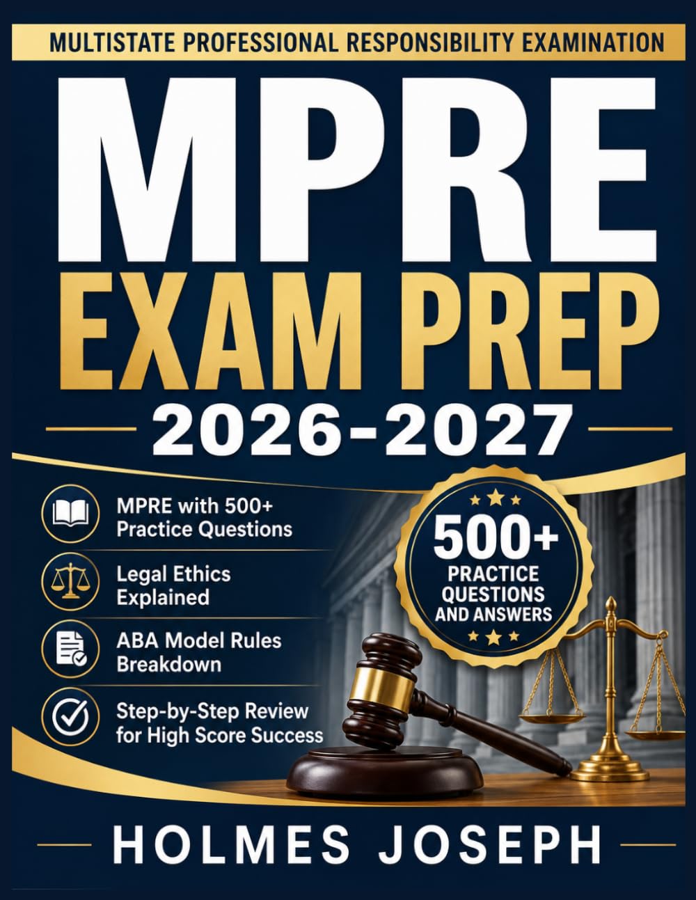 MPRE EXAM PREP 2026-2027: MPRE with 500+ Practice Questions, Legal Ethics Explained, ABA Model Rules Breakdown, and Step-by-Step Review for High Score Success