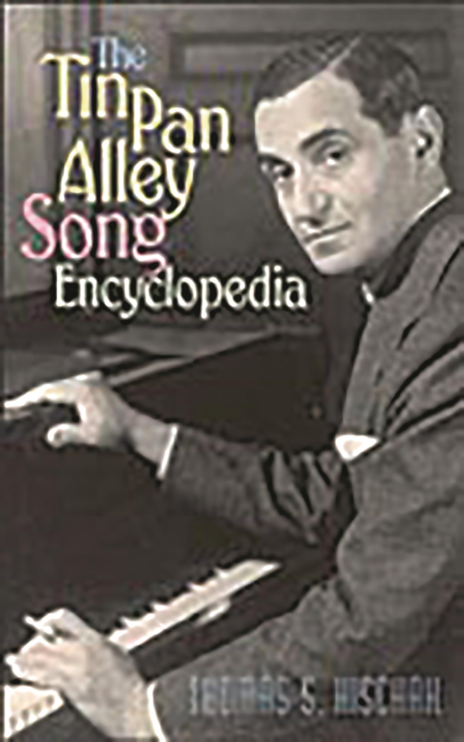 ミュージック thaencylopediaottamouspianocon The Tin Pan Alley Song Encyclopedia: Hischak, Thomas S