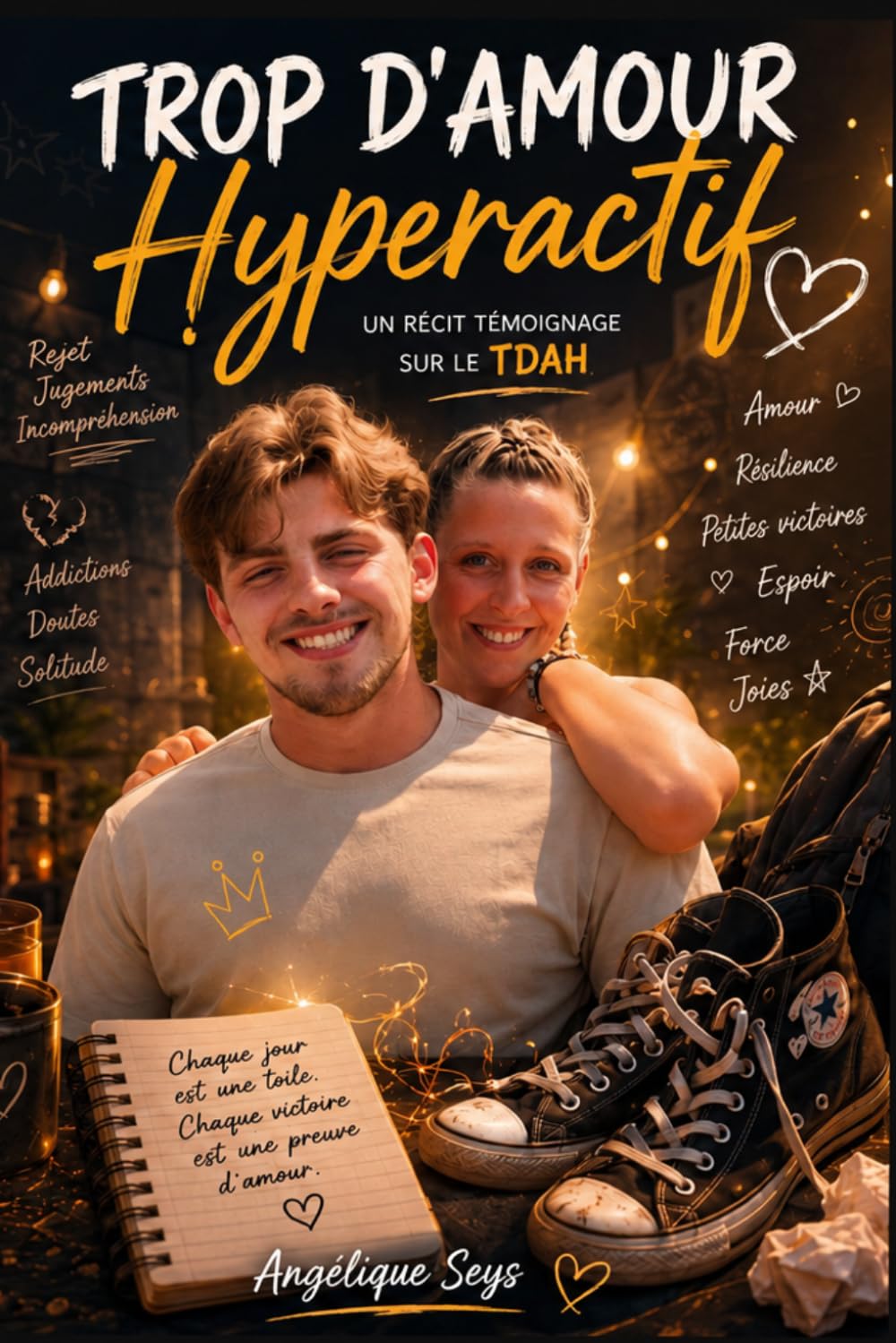 Trop D'Amour Hyperactif: Témoignage d'une mère d'enfant TDAH, quand aimer ne suffit pas toujours à protéger son enfant