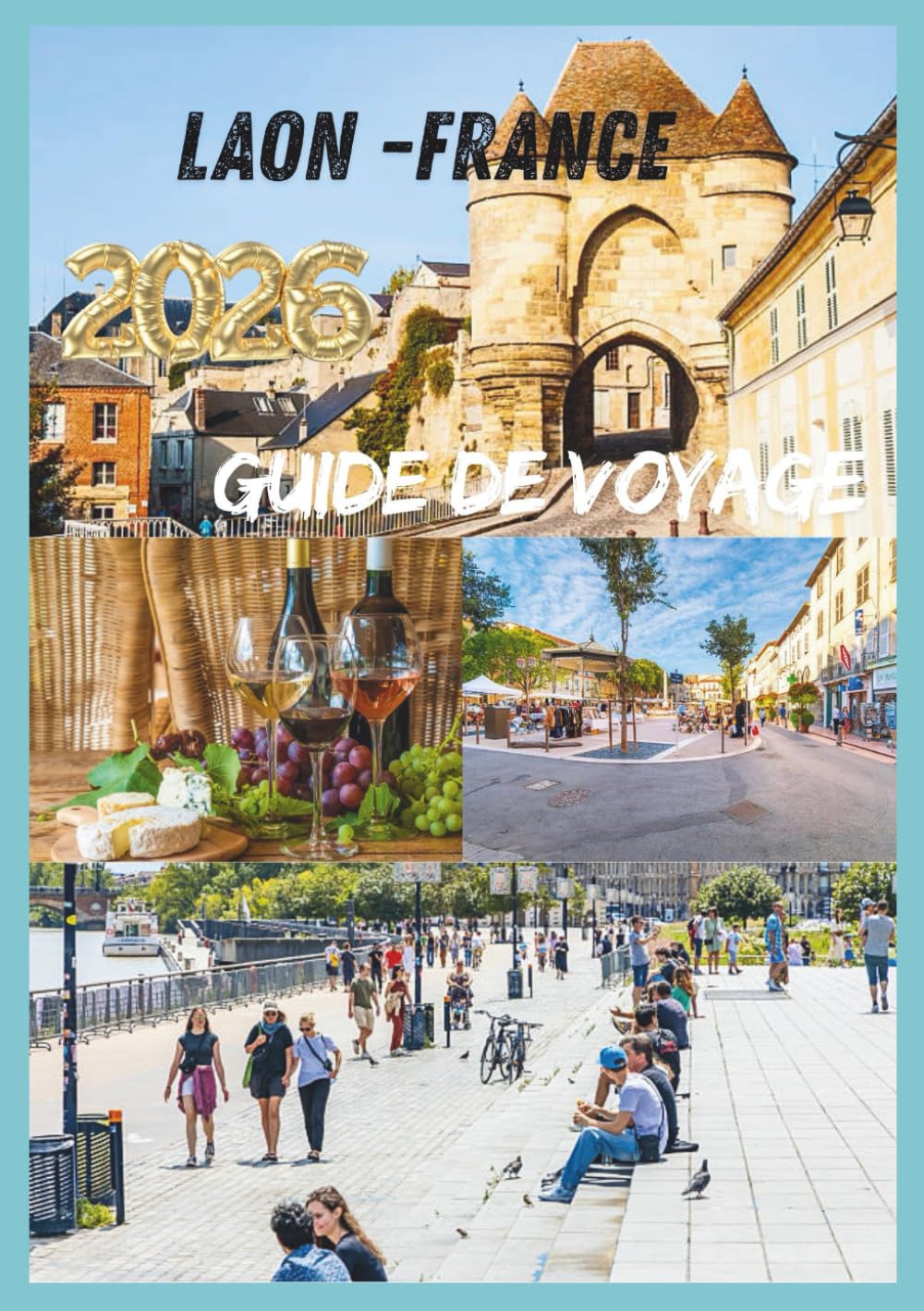 LAON GUIDE DE VOYAGE 2026: À la découverte du cœur de la France médiévale.
