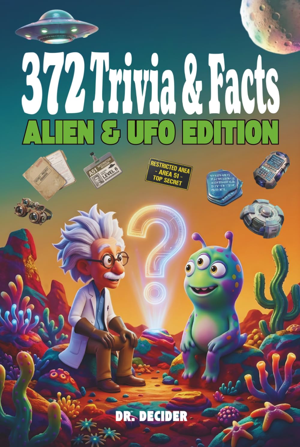 372 Trivia & Facts: Alien & UFO Edition: Discover Outer Space mysteries themed mcqs and planet secrets inside an interactive fun astronomy quiz book for smart kids ages 8-12
