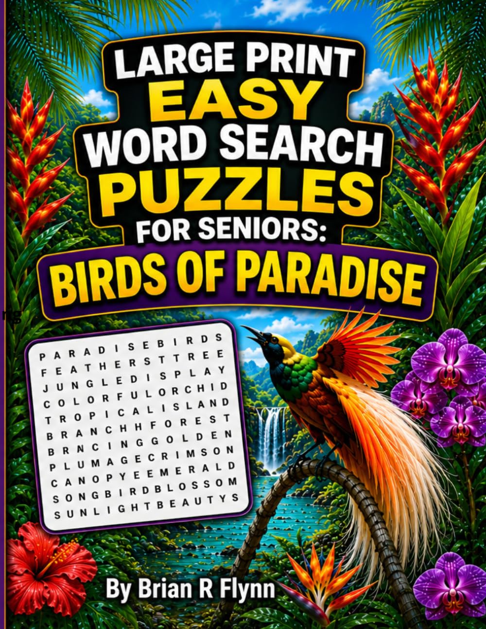 LARGE PRINT EASY WORD SEARCH PUZZLES FOR SENIORS: BIRDS OF PARADISE: RELAXING BRAIN GAMES FOR SENIORS