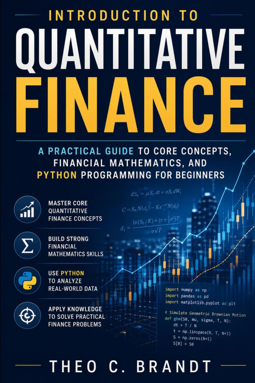 Introduction to Quantitative Finance: A Practical Guide to Core Concepts, Financial Mathematics, and Python Programming for Beginners