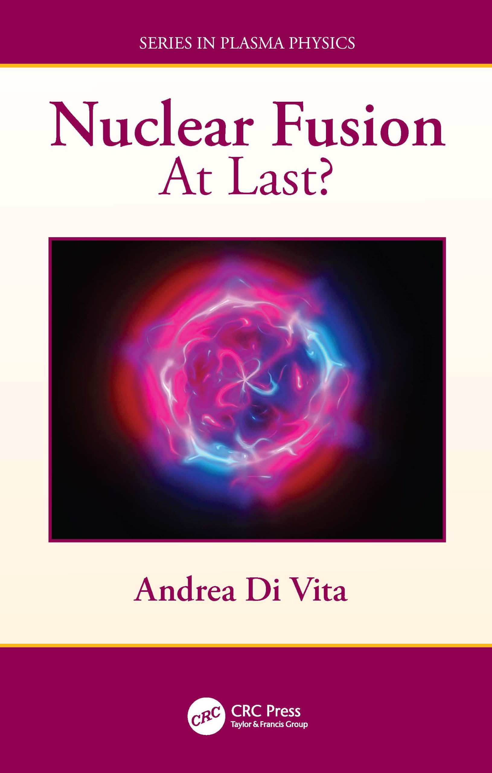 Nuclear Fusion: At Last? (Series in Plasma Physics)