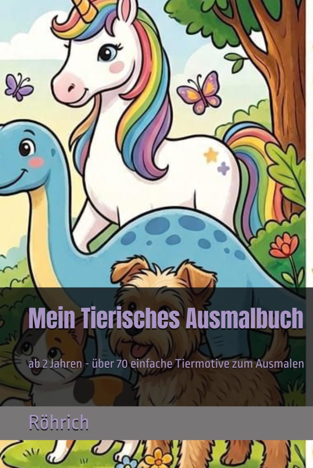 Mein Tierisches Ausmalbuch: ab 2 Jahren - über 70 einfache Tiermotive zum Ausmalen