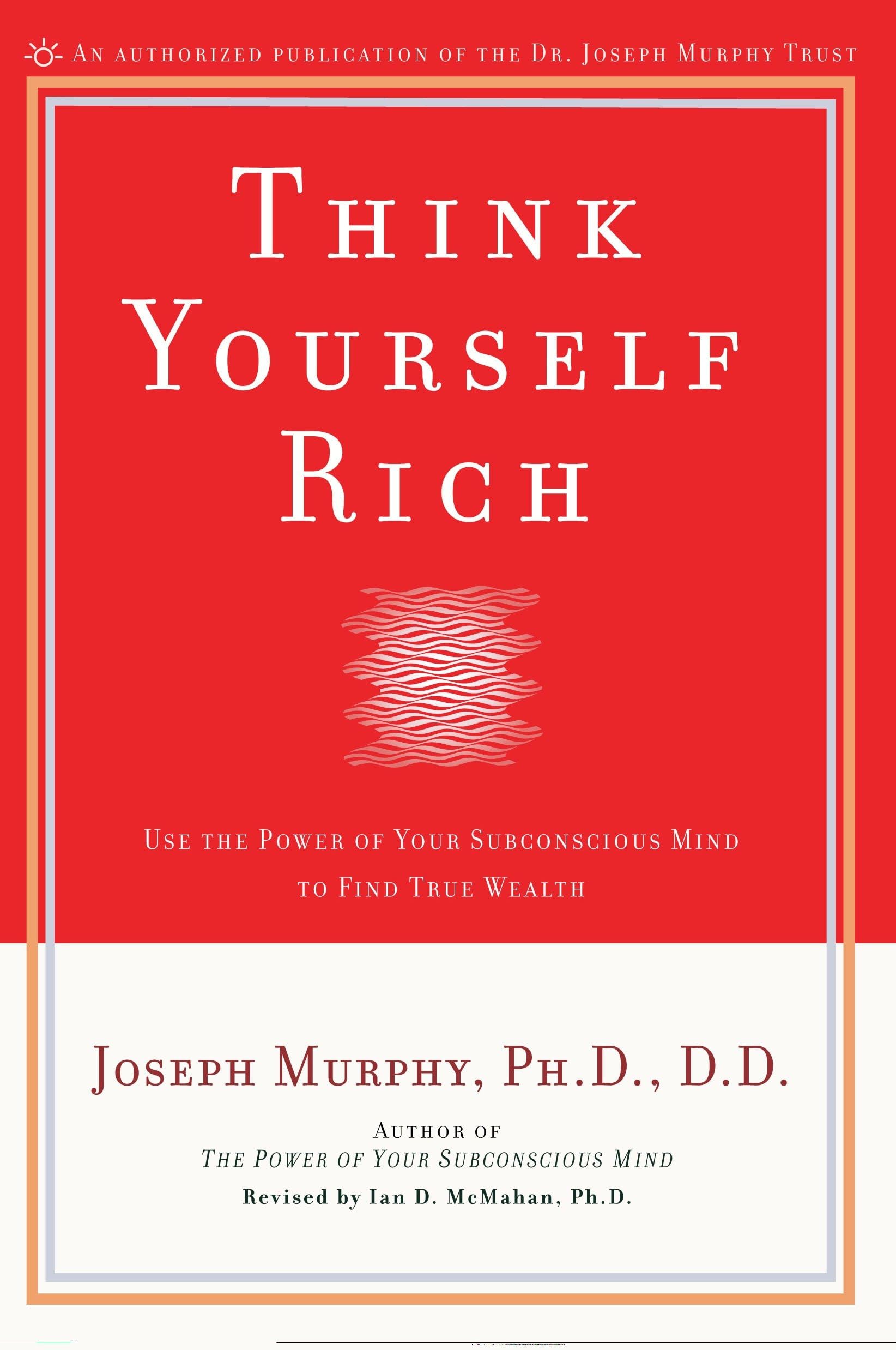 Think Yourself Rich: Use the Power of Your Subconscious Mind to Find True Wealth