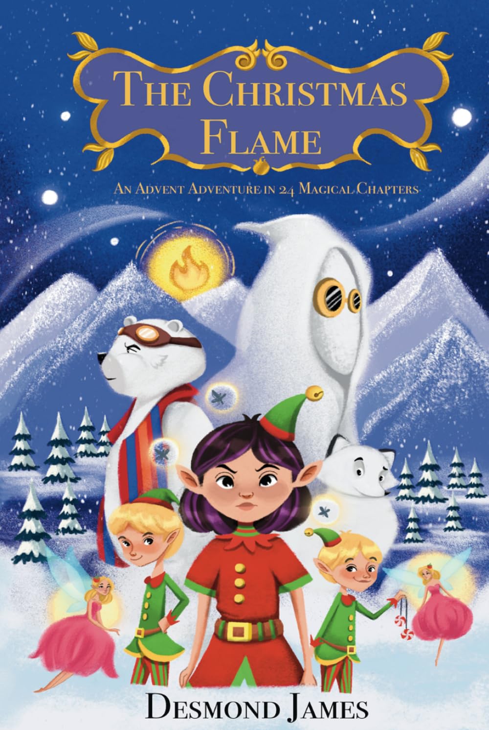 THE CHRISTMAS FLAME: A 24 CHAPTER CHRISTMAS ADVENTURE - with full colour illustrations: A Christmas adventure in 24 magical chapters