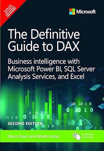 DEFINITIVE GUIDE TO DAX: BUSINESS INTELLIGENCE FOR MICROSOFT POWER BI, SQL SERVER ANALYSIS SERVICES, AND EXCEL