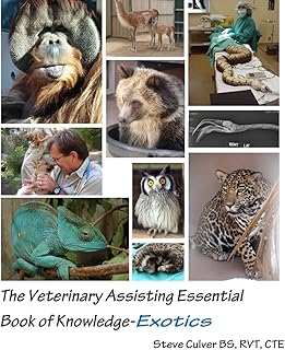The Veterinary Assisting Essential Book of Knowledge-Exotics