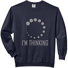 I'm Thinking Funny Geeks Nerds Programmers Loading Thought Comfort Colors Adult Sweatshirt