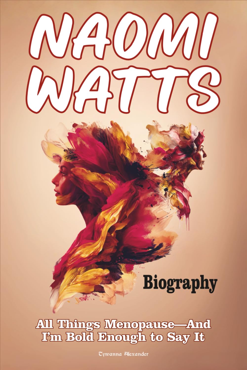 Naomi Watts Biography: All Things Menopause—And I’m Bold Enough to Say It