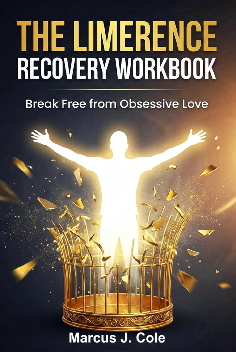 The Limerence Recovery Workbook: Break Free from Obsessive Love — Evidence-Based Nervous System Exercises to Stop the Cycle, Reclaim Your Mind, and ... Limerence Recovery & Liberation Collection)