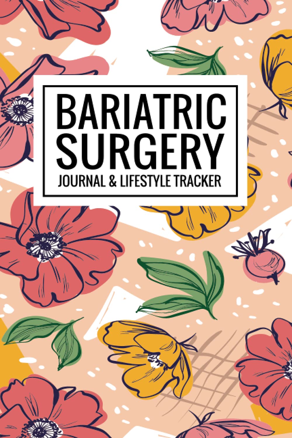 Bariatric Surgery Journal & Lifestyle Tracker: Logbook & Journal for Pre and Post Bariatric Weight Loss Surgery (Mood, Meaals, Exercise, Medication, and More) All In One Tracker