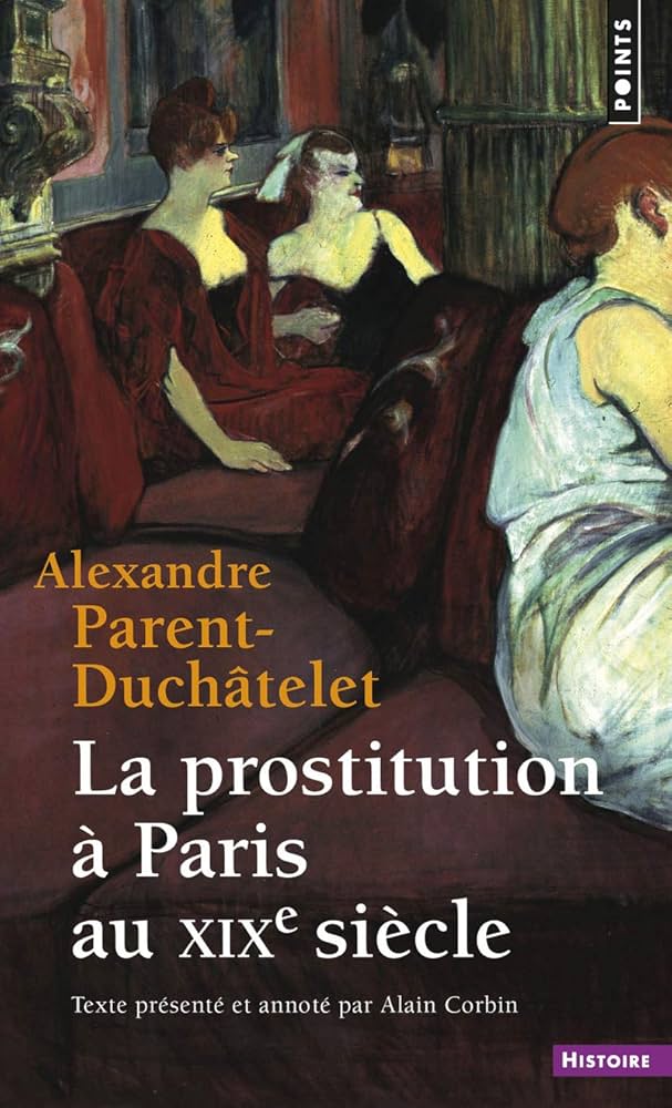 Amazon.fr - La Prostitution à Paris au XIXe siècle - Parent