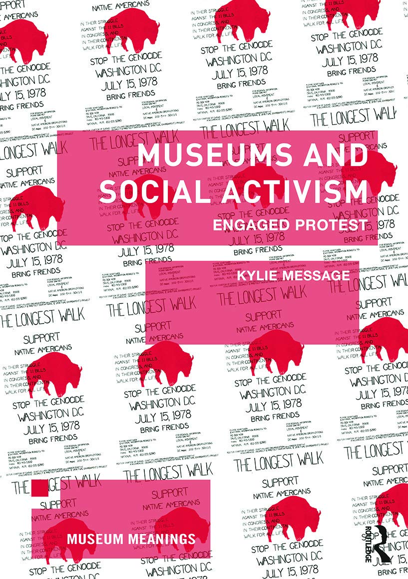Museums and Social Activism: Engaged Protest (Museum Meanings)